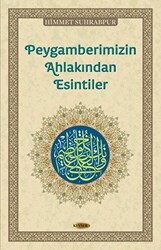 Peygamberimizin Ahlakından Esintiler - Kevser Yayınları