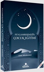 Peygamberimizin Çocuk Eğitimi - Hüner Yayınevi