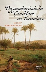 Peygamberimiz`in Çocukları ve Torunları - Beyan Yayınları