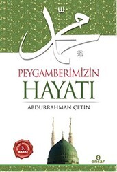 Peygamberimizin Hayatı - Ensar Neşriyat