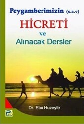 Peygamberimizin Hicreti ve Alınacak Dersler - Karınca & Polen Yayınları