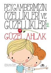 Peygamberimizin Özellikleri ve Güzellikleri 2 : Güzel Ahlak - Uğurböceği Yayınları