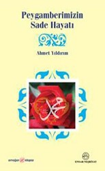 Peygamberimizin Sade Hayatı - Ensar Neşriyat