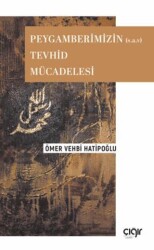Peygamberimizin s.a.v Tevhid Mücadelesi - Çığır Yayınları