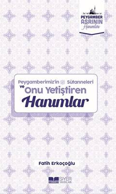 Peygamberimiz`in Süt Anneleri ve Onu Yetiştiren Hanımlar - 1
