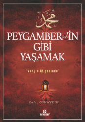 Peygamber`in s.a.v Gibi Yaşamak - Vahyin Gölgesinde - Ensar Neşriyat