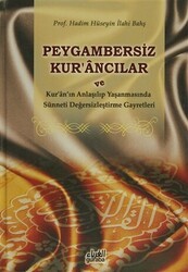 Peygambersiz Kur`ancılar ve Kur`an`ın Anlaşılıp Yaşanmasında Sünneti Değersizleştirme Gayretleri - Guraba Yayınları