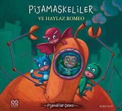 Pijamaskeliler ve Haylaz Romeo - 1001 Çiçek Kitaplar