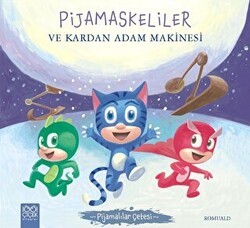 Pijamaskeliler ve Kardan Adam Makinesi - Pijamalılar Çetesi - 1001 Çiçek Kitaplar