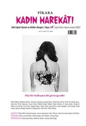 Pikara Kadın Harekatı Üç Aylık Sanat ve Kültür Dergisi Sayı: 4 Eylül - Ekim - Kasım - Aralık 2022 - Pikaresk Yayınevi