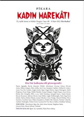 Pikara Kadın Harekatı Üç Aylık Sanat ve Kültür Dergisi Sayı: 1 - Mart 2021 - 1