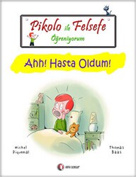 Pikolo ile Felsefe Öğreniyorum - Ahh! Hasta Oldum! - ODTÜ Geliştirme Vakfı Yayıncılık