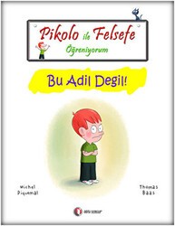 Pikolo ile Felsefe Öğreniyorum - Bu Adil Değil! - ODTÜ Geliştirme Vakfı Yayıncılık