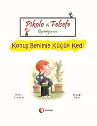 Pikolo ile Felsefe Öğreniyorum - Konuş Benimle Küçük Kedi - ODTÜ Geliştirme Vakfı Yayıncılık