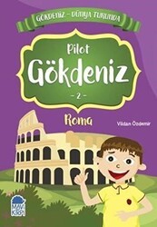 Pilot Gökdeniz Roma - Gökdeniz Dünya Turunda 2 - Mavi Kirpi Yayınları