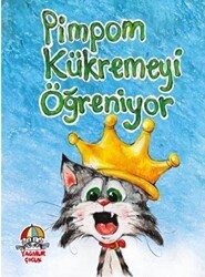 Pimpom Kükremeyi Öğreniyor - Yağmur Çocuk