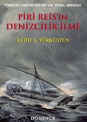 Piri Reis`in Denizcilik İlmi - Dönence Basım ve Yayın Hizmetleri