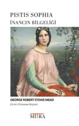 Pistis Sophia İnancın Bilgeliği - Mitra Yayınları