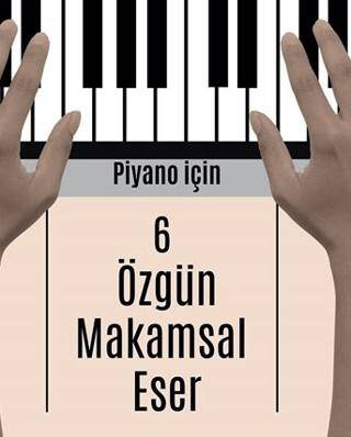 Piyano İçin 6 Özgün Makamsal Eser - 1