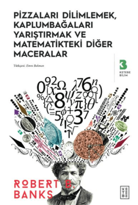 Pizzaları Dilimlemek, Kaplumbağaları Yarıştırmak ve Matematikteki Diğer Maceralar - 1