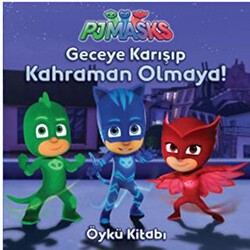 Pjmasks - Geceye Karışıp Kahraman Olmaya! - Doğan Egmont Yayıncılık