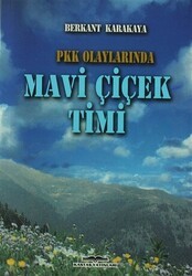 PKK Olaylarında Mavi Çiçek Timi - Kastaş Yayınları