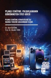 Planlı Eskitme: Pazarlamanın Görünmeyen İtici Gücü Planlı Eskitme Stratejileri İle Marka Tercihi Arasındaki İlişki - Gazi Kitabevi