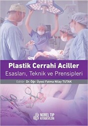 Plastik Cerrahi Acilleri: Esasları, Teknikleri ve Prensipleri - Nobel Tıp Kitabevi