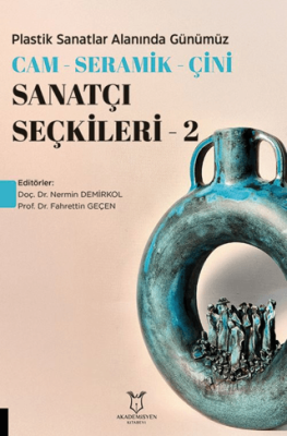 Plastik Sanatlar Alanında Günümüz Cam - Seramik - Çini Sanatçı Seçkileri 2 - 1