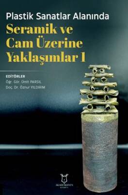 Plastik Sanatlar Alanında Seramik ve Cam Üzerine Yaklaşımlar 1 - 1