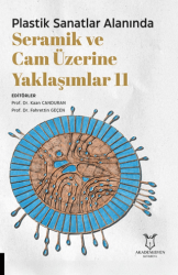 Plastik Sanatlar Alanında Seramik ve Cam Üzerine Yaklaşımlar 11 - Akademisyen Kitabevi