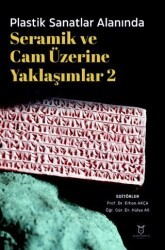 Plastik Sanatlar Alanında Seramik ve Cam Üzerine Yaklaşımlar 2 - Akademisyen Kitabevi