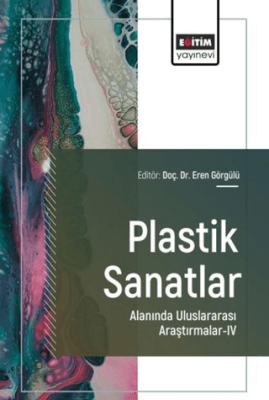 Plastik Sanatlar Alanında Uluslararası Araştırmalar - 4 - 1