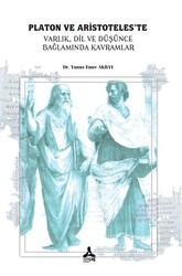 Platon ve Aristoteles’te Varlık, Dil, ve Düşünce, Bağlamında Kavramlar - Sonçağ Yayınları