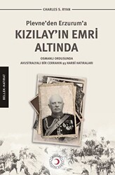 Plevne`den Erzurum`a Kızılay`ın Emri Altında - Kızılay Kültür ve Sanat Yayınları