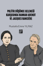 Politik Düşünce Geleneği Karşısında Hannah Arendt ve Jacques Ranciere - Gazi Kitabevi