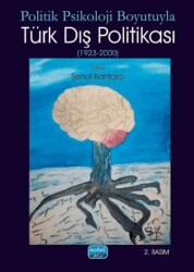 Politik Psikoloji Boyutuyla Türk Dış Politikası 1923-2000 - Nobel Akademik Yayıncılık