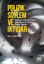 Politik Söylem ve İktidar - Kamusal Söylemi Üreten Denetleyen ve Yöneten İktidar Yapıları - Çolpan Kitap