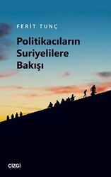 Politikacıların Suriyelilere Bakışı - Çizgi Kitabevi Yayınları