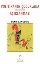 Politikanın Çocuklara Açıklanması - Doruk Yayınları