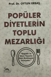 Popüler Diyetlerin Toplu Mezarlığı Sağlıklı ve Uzun Yaşama Dair Muhteşem Tavsiyeler - Sarmal Kitabevi