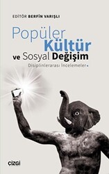 Popüler Kültür ve Sosyal Değişim: Disiplinlerarası İncelemeler - Çizgi Kitabevi Yayınları