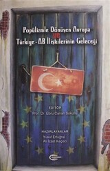 Popülizmle Dönüşen Avrupa ve Türkiye - AB İlişkilerinin Geleceği - BİLGESAM Yayınları