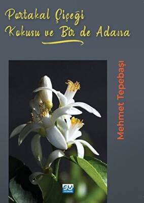 Portakal Çiçeği Kokusu Bir de Adana - 1