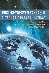Post-Keynesyen Yaklaşım Alternatif Parasal İktisat - Palme Yayıncılık