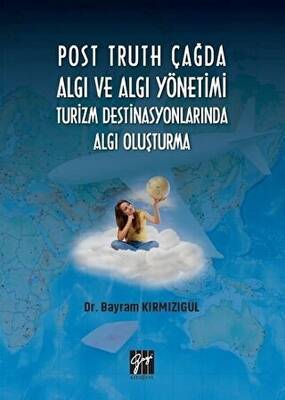 Post Truth Çağda Algı ve Algı Yönetimi Turizm Destinasyonlarında Algı Oluşturma - 1