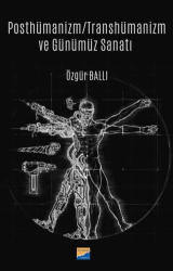 Posthümanizm - Transhümanizm ve Günümüz Sanatı - Siyasal Kitabevi