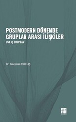 Postmodern Dönemde Gruplar Arası İlişkiler - Gazi Kitabevi