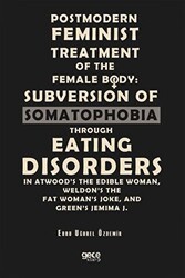 Postmodern Feminist Treatment Of The Female Body: Subversion Of Somatophobia Through Eating Disorders - Gece Kitaplığı