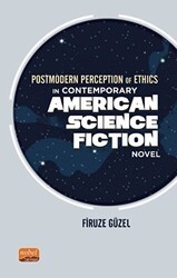 Postmodern Perception of Ethics in Contemporary American Science Fiction Novel - Nobel Bilimsel Eserler